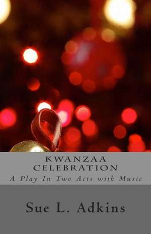 Kwanzaa Celebration: Five Years Contributions to California Explorer Magazine de Sue L. Adkins