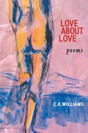 Love about Love de C. K. Williams