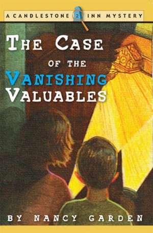 The Case of the Vanishing Valuables: A Candlestone Inn Mystery de Nancy Garden