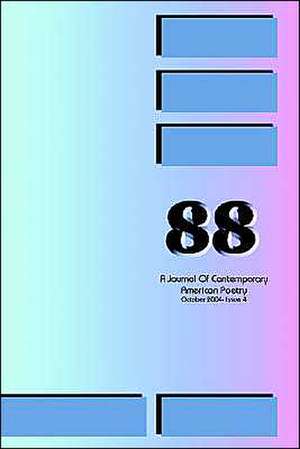 88: A Journal of Contemporary American Poetry - Issue 4 de Ian Randall Wilson