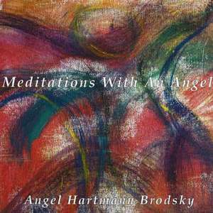 Meditations with an Angel de Angel Hartmann Brodsky