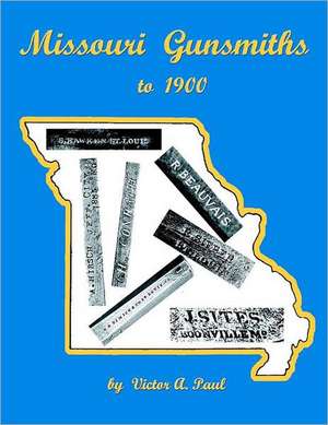 Missouri Gunsmiths to 1900: Big Island Massage de Victor A. Paul