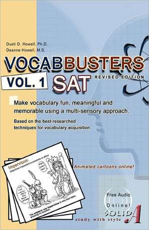 Vocabbusters Vol. 1 SAT: Make Vocabulary Fun, Meaningful, and Memorable Using a Multi-Sensory Approach de Dusti D. Howell