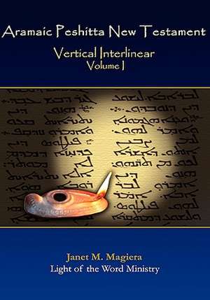 Aramaic Peshitta New Testament Vertical Interlinear Volume I de Janet M. Magiera