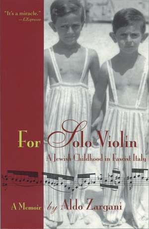 For Solo Violin: A Jewish Childhood in Fascist Italy de Aldo Zargani