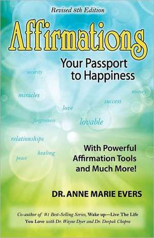 Affirmations: Your Passport to Happiness de Anne Marie Evers