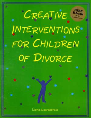 Creative Interventions for Children of Divorce de Liana Lowenstein