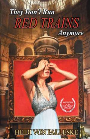 They Don't Run Red Trains Anymore de Heidi von Palleske