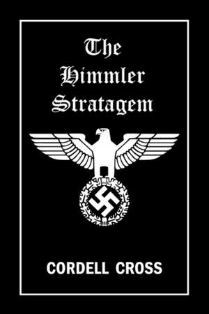 The Himmler Stratagem: All You Need to Know to Take an Active Part in Your Treatment de Cordell Cross