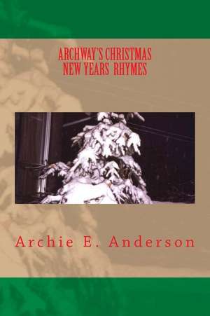 Archway's Christmas New Years Rhymes de Archie E. Anderson