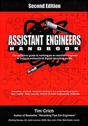 Assistant Engineers Handbook 2nd Edition: The Definitive Guide to Working as an Assistant Engineer in Today's Professional Digital Recording Studio de Tim Crich