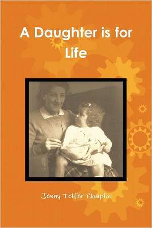 A Daughter Is for Life: The Icvs de Jenny Telfer Chaplin