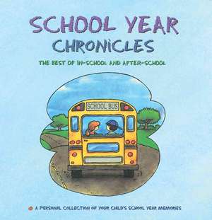 School Year Chronicles: The Best of In-School and After-School de Dania Lebovics