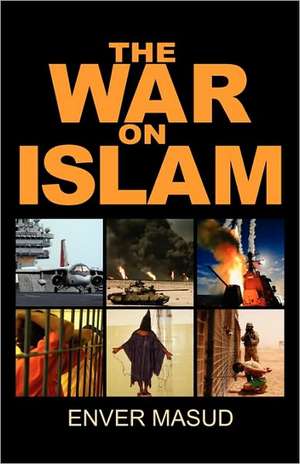 The War on Islam de Enver Masud