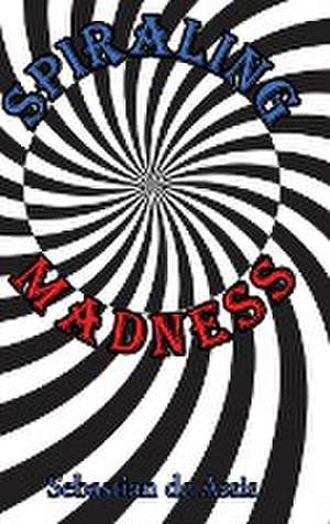 Spiraling Madness de Sebastian De Assis
