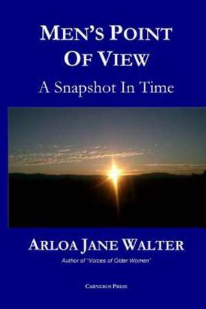 Men's Point of View: A Snapshot in Time de Arloa Jane Walter