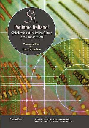 Si, Parliamo Italiano: Globalization of the Italian Culture in the United States de Vincenzo Milione