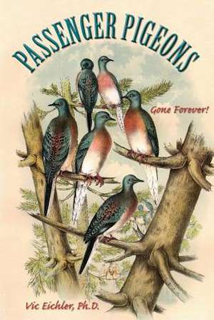 Passenger Pigeons de Vic Eichler Ph. D.