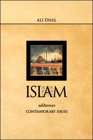 Islam Addresses Contemporary Issues: A Story about Abuse, Courage and Wisdom for Survivors, Friends and Therapists de Ali Unal