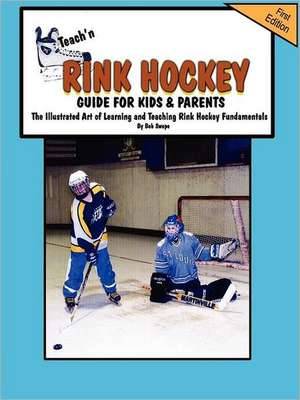 Teach'n Rink Hockey Guide for Kids and Parents de Bob Swope