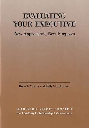 Evaluating Your Executive: New Approaches, New Purposes de Donn Vickers