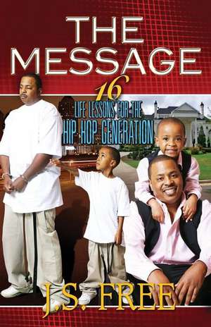 The Message: 16 Life Lessons for the Hip-hop Generation de Jihad Uhuru