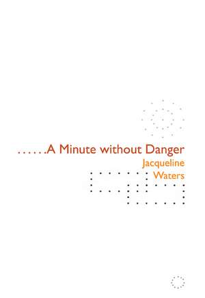 A Minute Without Danger de Jacqueline Waters