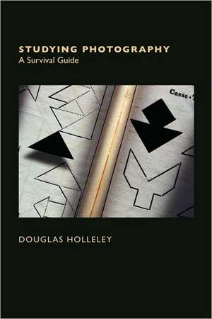 Studying Photography: A Survival Guide de Douglas Holleley