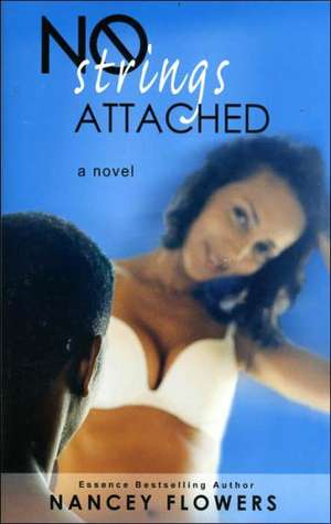 No Strings Attached: A Novel de Nancey Flowers