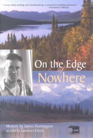 On the Edge of Nowhere de Lawrence Elliott