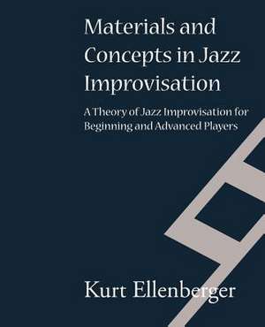 Materials and Concepts in Jazz Improvisation de Kurt Johann Ellenberger