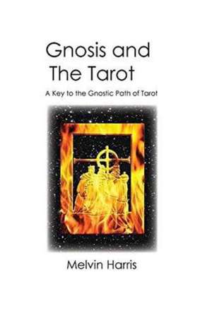 Gnosis and the Tarot de Melvin Harris