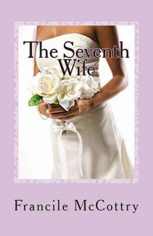 The Seventh Wife de Francile McCottry