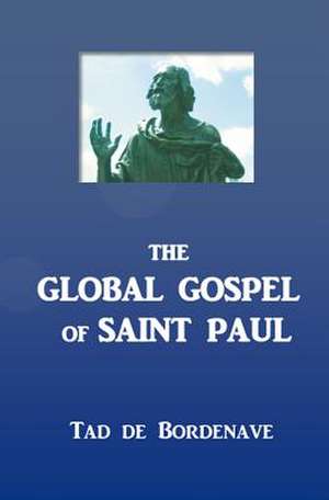 The Global Gospel of Saint Paul de Tad De Bordenave