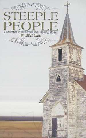 Steeple People: The Summer of 1923 When Shoeless Joe Jackson Played Baseball in Americus, Georgia de Steve Davis