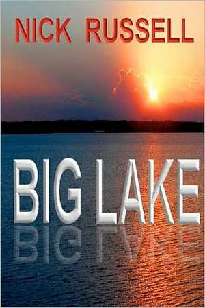 Big Lake: Essential Leadership Insight for People with Technical Backgrounds de Nick Russell