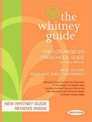 The Whitney Guide: The Los Angeles Preschool Guide 3rd Edition de Fiona Whitney