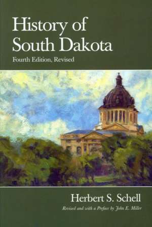 History of South Dakota, 4th Edition, Revised de Herbert Samuel Schell