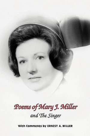 Poems of Mary J. Miller - And the Singer: Instructions for Anyone Who Loves to Sing de Mary J. Miller