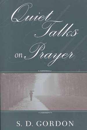 Quiet Talks on Prayer de S. D. Gordon