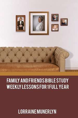 Family and Friends Bible Study de Lorraine Munerlyn