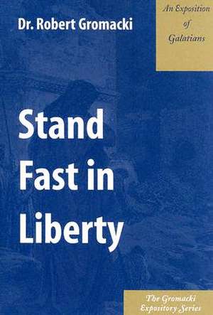 Stand Fast in Liberty de Robert Gromacki