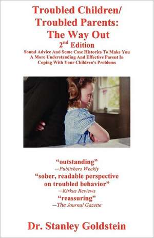 Troubled Children/Troubled Parents: The Way Out 2nd Edition de Stanley Goldstein