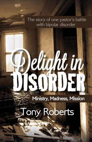 Delight in Disorder de Tony E. Roberts