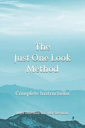 The Just One Look Method: Complete Instructions de Carla Sherman