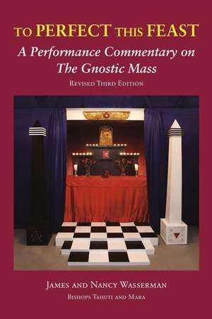 To Perfect This Feast: A Performance Commentary on the Gnostic Mass de James Wasserman