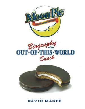 Moonpie: Biography of an Out-of-This-World Snack de David Magee