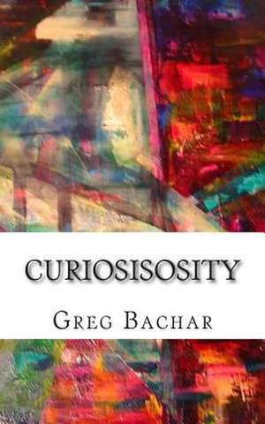 Curiosisosity de Greg Bachar