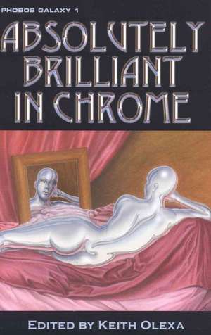 Absolutely Brilliant in Chrome de Keith Olexa