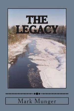 The Legacy: People of the Marsh de Mark Munger